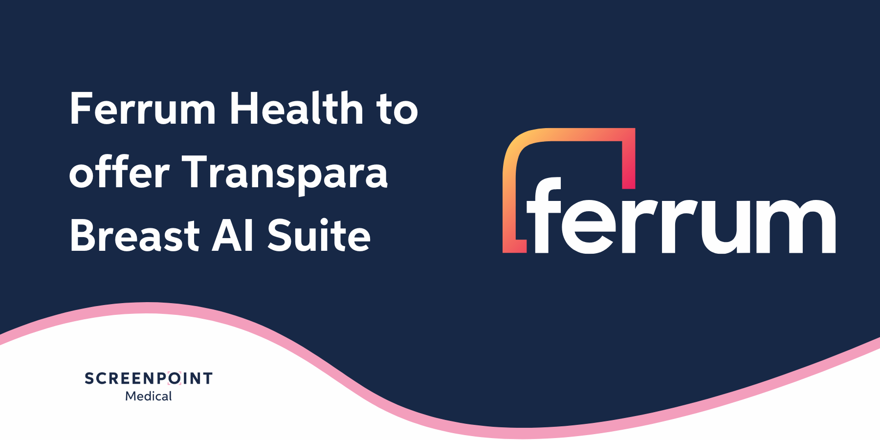 ScreenPoint Medical and Ferrum Health partner to offer Transpara Breast AI